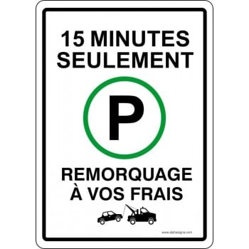 Pancarte de parking: Stationnement 15 minutes seulement, remorquage à vos frais