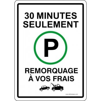 Pancarte de parking: Stationnement 30 minutes seulement, remorquage à vos frais