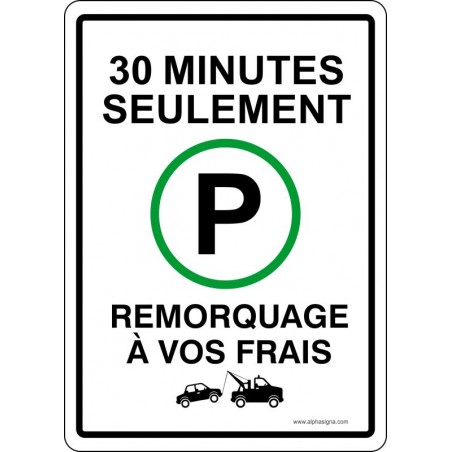 Pancarte de parking: Stationnement 30 minutes seulement, remorquage à vos frais