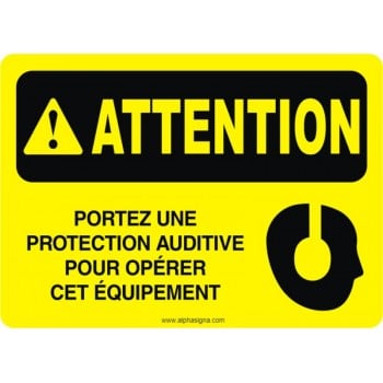 Affiche de sécurité: ATTENTION Portez une protection auditive pour opérer cet équipement