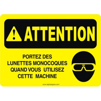 Affiche de sécurité: ATTENTION Portez des lunettes monocoques quand vous utilisez cette machine