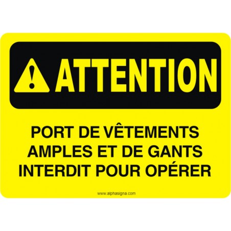 Affiche de sécurité: ATTENTION Port de vêtements amples et de gants interdits pour opérer