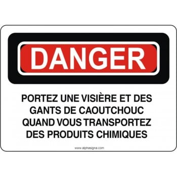 Affiche de sécurité: DANGER Portez une visière et des gants de caoutchouc quand vous transportez des produits chimiques