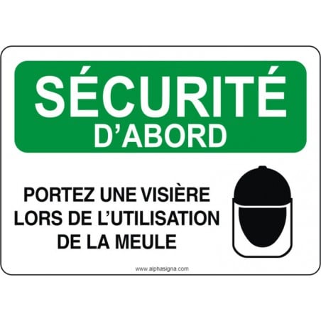 Affiche de sécurité: SÉCURITÉ D'ABORD Portez une visière lors de l'utilisation de la meule