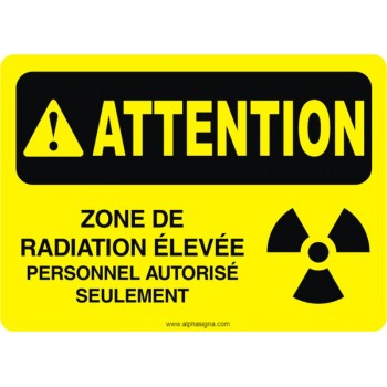 Affiche de sécurité: ATTENTION Zone de radiation élevée personnel autorisé seulement
