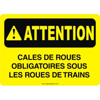 Affiche de sécurité: ATTENTION Cales de roue obligatoires sous les roues de trains