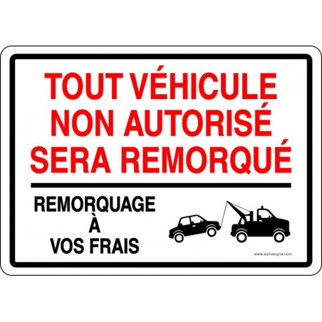 Affiche de stationnement : Tout véhicule non autorisé sera remorqué - remorquage à vos frais