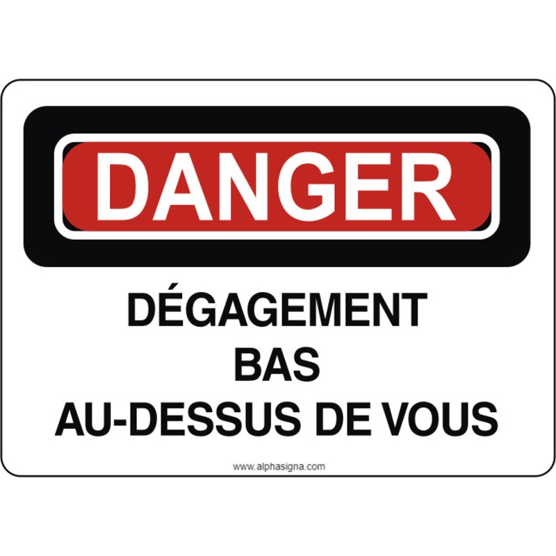 Affiche de sécurité: DANGER Dégagement bas au-dessus de vous