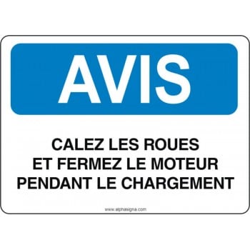 Affiche de sécurité: AVIS Calez les roues et fermez le moteur pendant le chargement