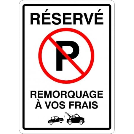 Affiche de stationnement: Réservé Remorquage à vos frais
