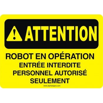 Affiche de sécurité: ATTENTION Robot en opération entrée interdite personnel autorisé seulement