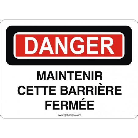 Affiche de sécurité: DANGER Maintenir cette barrière fermée