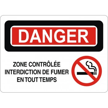 Affiche de sécurité: DANGER Zone contrôlée interdiction de fumer en tout temps