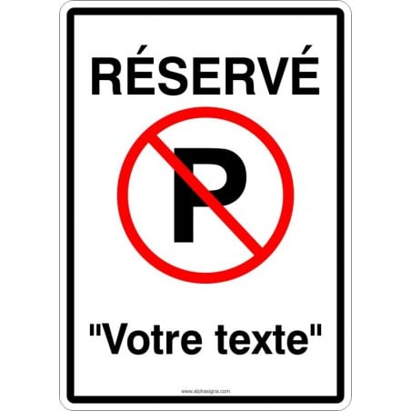Enseigne de stationnement réservé avec TEXTE PERSONNALISABLE: stationnement interdit