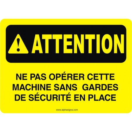 Affiche de sécurité: ATTENTION Ne pas opérer cette machine sans gardes de sécurité en place