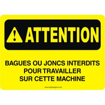 Affiche de sécurité: ATTENTION Bagues ou joncs interdits pour travailler sur cette machine
