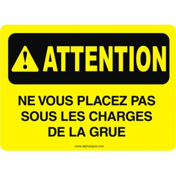 Affiche de sécurité: ATTENTION Ne vous placez pas sous les charges de la grue