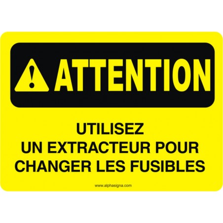 Affiche de sécurité: ATTENTION Utilisez un extracteur pour changer les fusibles