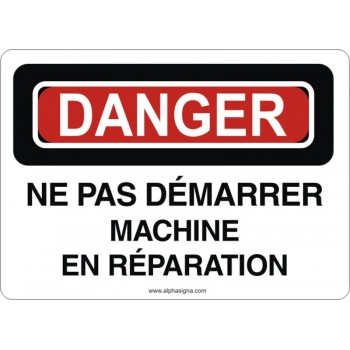 Affiche de sécurité: DANGER Ne pas démarrer machine en réparation