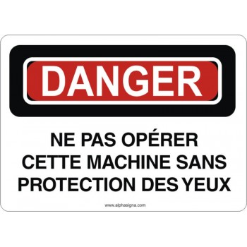 Affiche de sécurité: DANGER Ne pas opérer cette machine sans protection des yeux