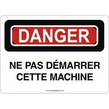 Affiche de sécurité: DANGER Ne pas démarrer cette machine