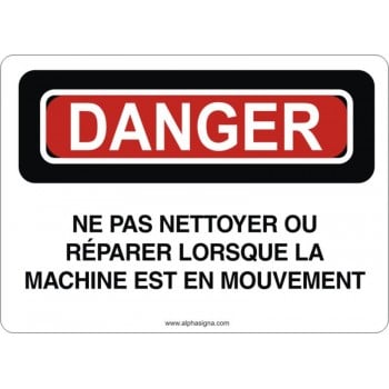 Affiche de sécurité: DANGER Ne pas nettoyer ou réparer lorsque la machine est en mouvement
