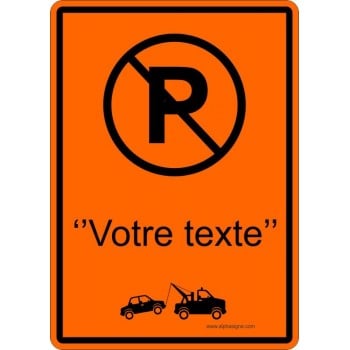 Pancarte de stationnement pour travaux avec TEXTE PERSONNALISABLE: stationnement interdit