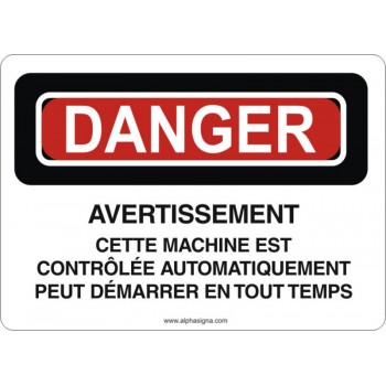 Affiche de sécurité: DANGER Avertissement cette machine est contrôlée automatiquement peut démarrer en tout temps