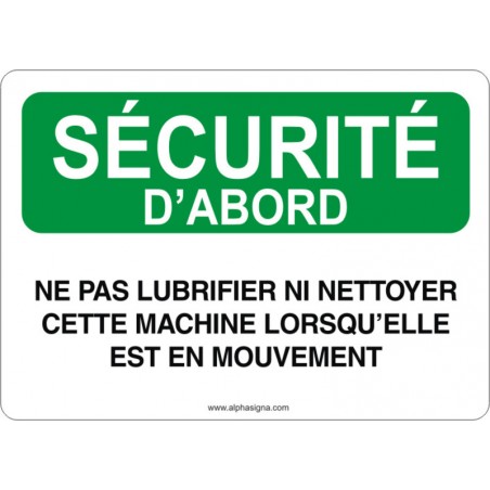 Affiche de sécurité: SÉCURITÉ D'ABORD Ne pas lubrifier ni nettoyer cette machine lorsqu'elle est en mouvement