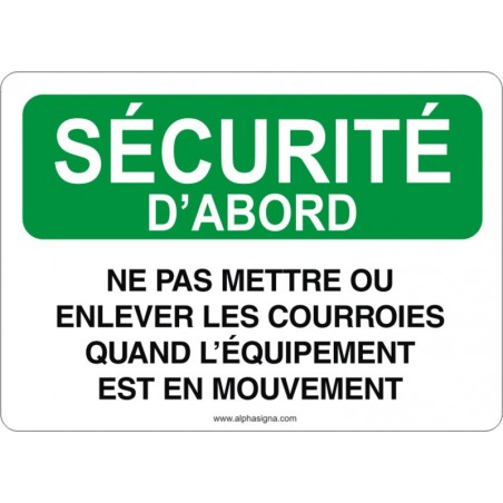Affiche de sécurité: SÉCURITÉ D'ABORD Ne pas mettre ou enlever les courroies quand l'équipement est en mouvement
