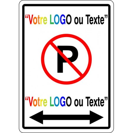 Affiche de Stationnement interdit avec choix de flèche, texte ou logo en haut ou bas PERSONNALISABLE
