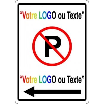 Affiche de Stationnement interdit avec choix de flèche, texte ou logo en haut ou bas PERSONNALISABLE